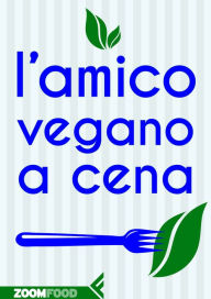 Title: L'amico vegano a cena, Author: Autori Vari