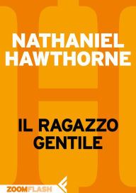 Title: Il ragazzo gentile, Author: Nathaniel Hawthorne