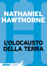 Title: L'olocausto della Terra, Author: Nathaniel Hawthorne