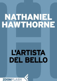 Title: L'artista del Bello, Author: Nathaniel Hawthorne