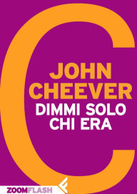 Title: Dimmi solo chi era, Author: John Cheever