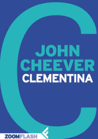 Title: Clementina, Author: John Cheever