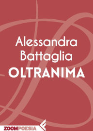 Title: Oltranima, Author: Alessandra Battaglia