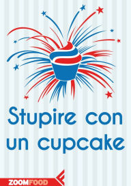 Title: Stupire con un cupcake, Author: Autori Vari