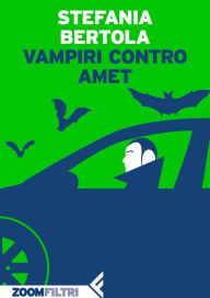 Title: Vampiri contro Amet, Author: Stefania Bertola