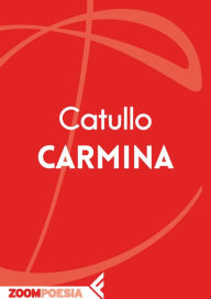 Title: Carmina: Il libro delle poesie, Author: Gaio Valerio Catullo