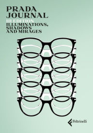 Title: Prada Journal. Illuminations, Shadows and Mirages: III Edition, Author: Various Authors