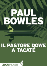 Title: Il pastore Dowe a Tacaté, Author: Paul Bowles