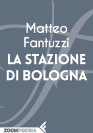 Title: La stazione di Bologna, Author: Matteo Fantuzzi