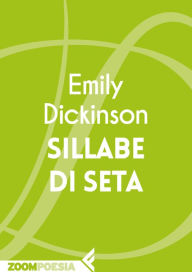 Title: Sillabe di seta, Author: Emily Dickinson
