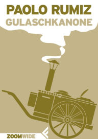Title: Gulaschkanone, Author: Paolo Rumiz