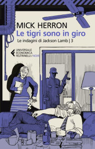 Title: Le tigri sono in giro: Le indagini di Jackson Lamb, Author: Mick Herron