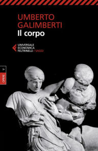 Title: Il corpo: Opere V. Nuova edizione, Author: Umberto Galimberti
