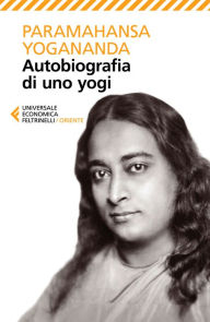 Title: Autobiografia di uno yogi, Author: Paramahansa Yogananda