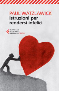 Title: Istruzioni per rendersi infelici, Author: Paul Watzlawick