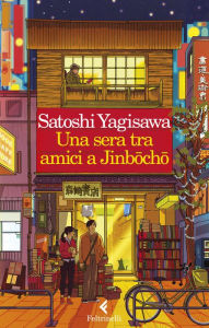 Title: Una sera tra amici a Jinbocho, Author: Satoshi Yagisawa