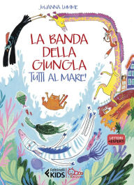 Title: La banda della giungla. Tutti al mare!, Author: Johanna Lumme