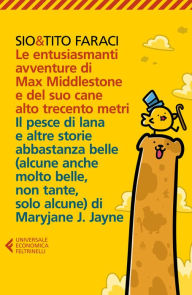 Title: Le entusiasmanti avventure di Max Middlestone e del suo cane alto trecento metri, Il pesce di lana e altre storie, Author: Tito Faraci