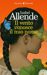 Title: Il vento conosce il mio nome, Author: Isabel Allende