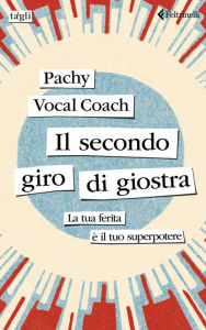 Title: Il secondo giro di giostra, Author: Pachy Vocal Coach
