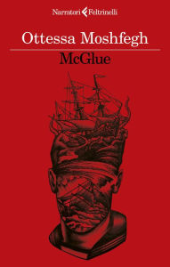Title: McGlue, Author: Ottessa Moshfegh