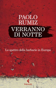 Title: Verranno di notte: Lo spettro della barbarie in Europa, Author: Paolo Rumiz