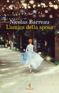 Title: L'amica della sposa, Author: Nicolas Barreau