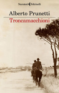 Title: Troncamacchioni: Novella nera con fatti di sangue, Author: Alberto Prunetti