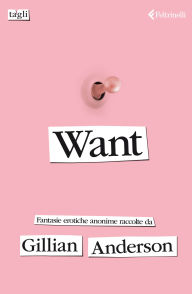 Title: Want: Fantasie erotiche anonime, Author: Gillian Anderson