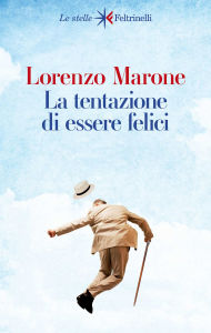 Title: La tentazione di essere felici, Author: Lorenzo Marone