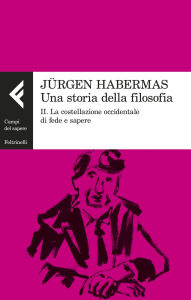 Title: Una storia della filosofia: II. La costellazione occidentale di fede e sapere, Author: Jnrgen Habermas