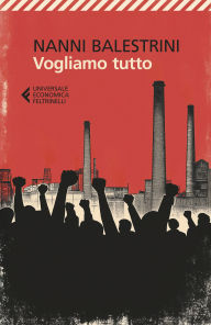 Title: Vogliamo tutto, Author: Nanni Balestrini