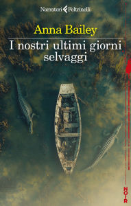 Title: I nostri ultimi giorni selvaggi, Author: Anna Bailey
