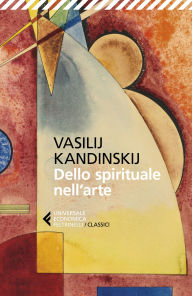 Title: Dello spirituale nell'arte, Author: Vasilij Kandinskij