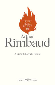 Title: Le più belle poesie di Arthur Rimbaud, Author: Arthur Rimbaud