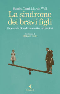 Free download pdf books in english La sindrome dei bravi figli: Superare la dipendenza emotiva dai genitori 9788858863367 by Sandra Teml, Martin Wall, Stefano Rossi, Cristina Malimpensa RTF iBook CHM (English literature)