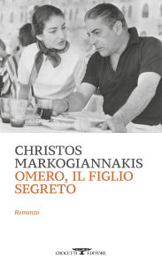 Title: Omero, il figlio segreto, Author: Christos Markogiannakis
