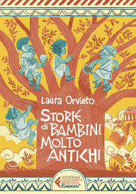 Title: Storie di bambini molto antichi, Author: Laura Orvieto