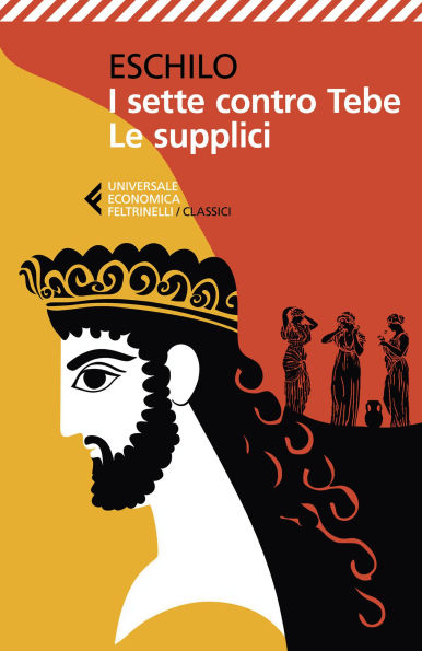 I sette contro Tebe - Le supplici: Testo greco a fronte