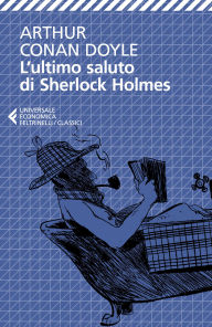 Title: L'ultimo saluto di Sherlock Holmes, Author: Arthur Conan Doyle