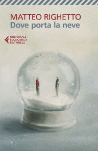 Title: Dove porta la neve, Author: Matteo Righetto