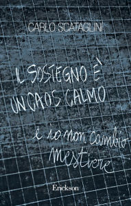 Title: Il sostegno è un caos calmo, Author: Carlo Scataglini