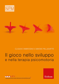Title: Il gioco nello sviluppo e nella terapia psicomotoria, Author: Claudio Ambrosini