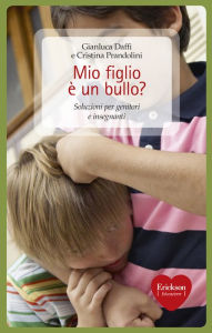 Title: Mio figlio è un bullo?, Author: Gianluca Daffi