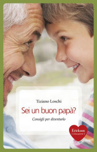 Title: Sei un buon papà?, Author: Tiziano Loschi