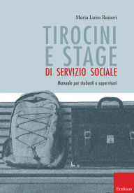Title: Tirocini e stage di servizio sociale: Manuale per studenti e supervisori, Author: Maria Luisa Raineri