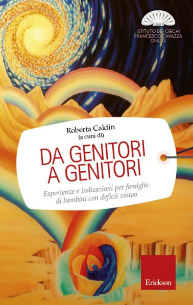 Da genitori a genitori. Esperienze e indicazioni per famiglie di bambini con deficit visivo