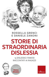 Title: Storie di straordinaria dislessia. 15 dislessici famosi raccontati ai ragazzi, Author: Nicolas Dri