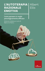 Title: L'autoterapia razionale emotiva. Come pensare in modo psicologicamente efficace, Author: Ellis Albert