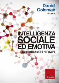 Title: Intelligenza sociale ed emotiva. Nell'educazione e nel lavoro., Author: Daniel Goleman